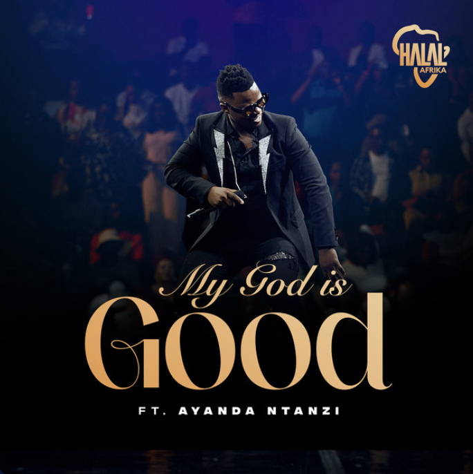 My God Is Good - Halal Afrika Ft. Ayanda Ntanzi