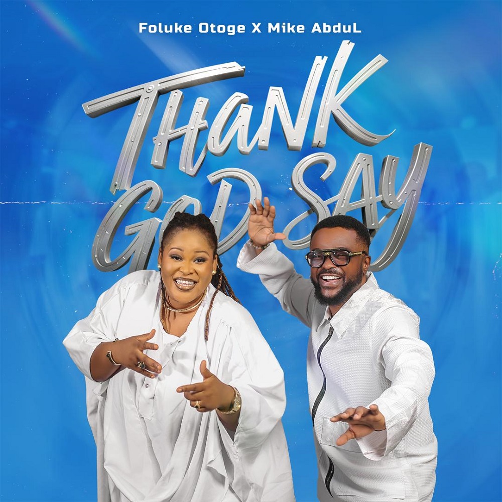Thank God Say - Foluke Otoge Ft. Mike Abdul
