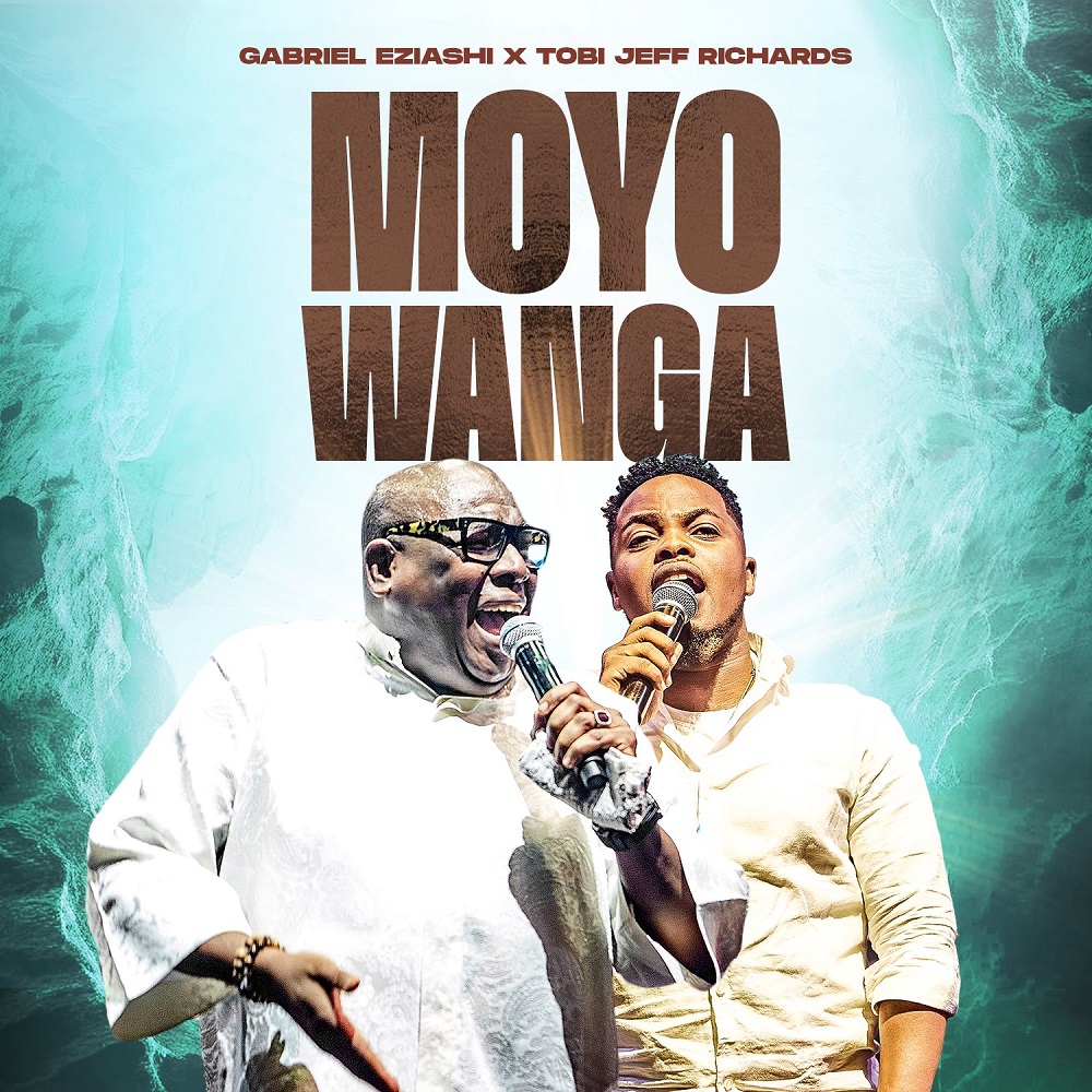 Moyo Wanga - Gabriel Eziashi Ft. Tobi Jeff Richards