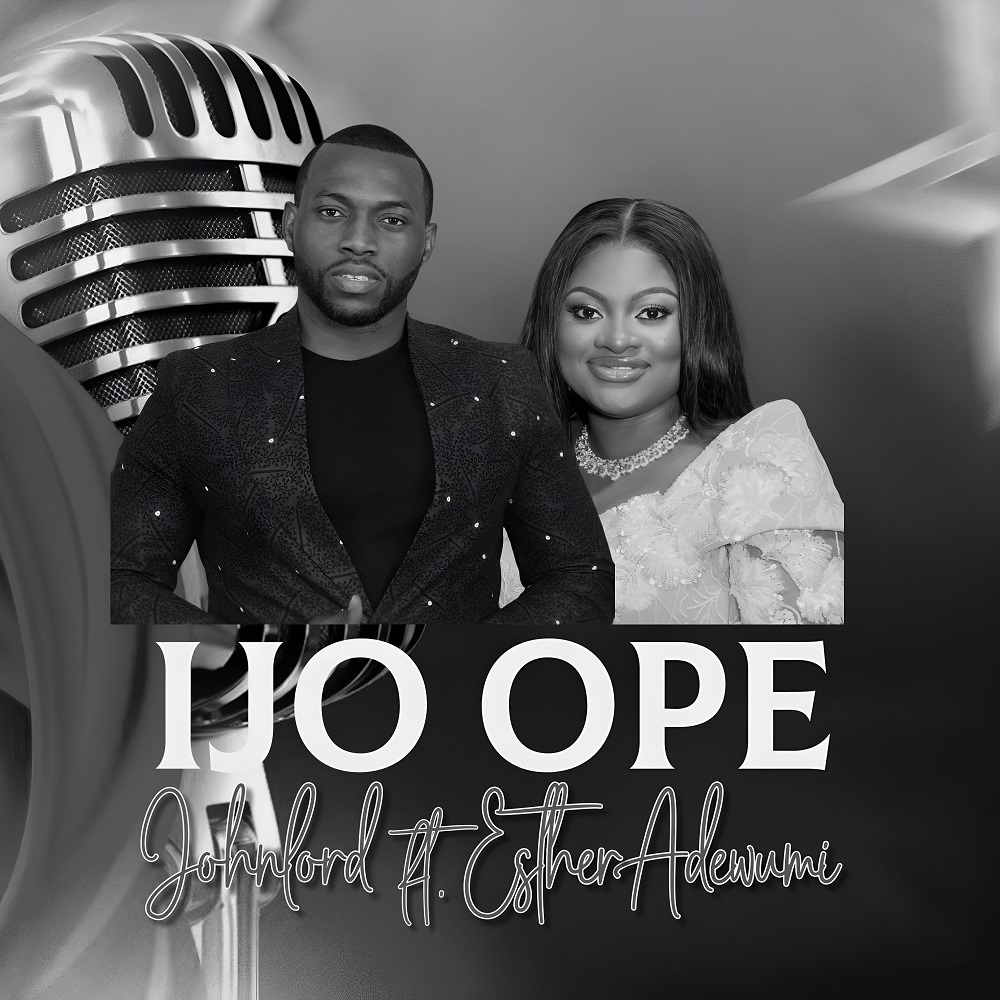 Ijo Ope - Johnlord Ft. Esther Adewumi