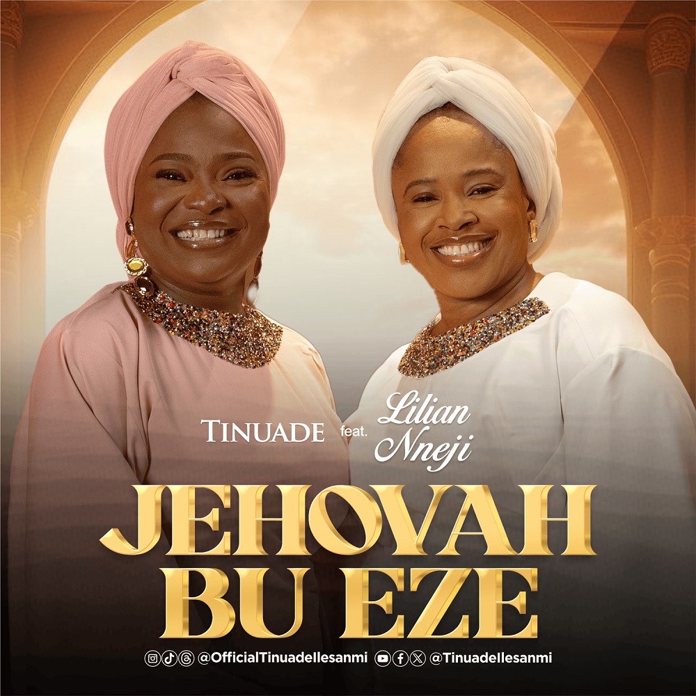 Jehovah Bu Eze - Tinuade Ft. Lilian Nneji