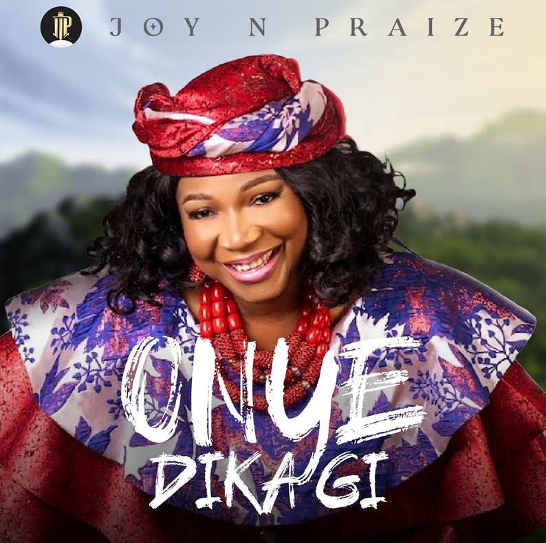 Onye Dikagi - Joynpraise