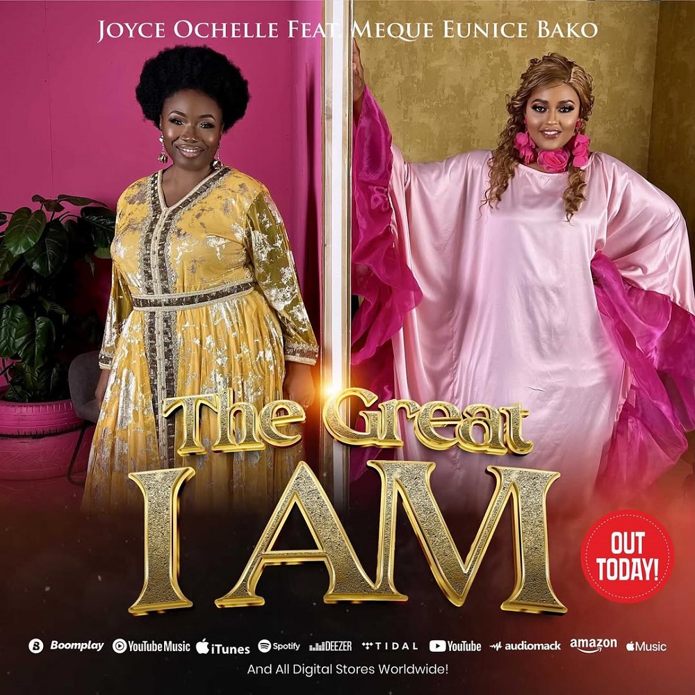 The Great I Am - Joyce Ochelle Ft. Meque Eunice Bako