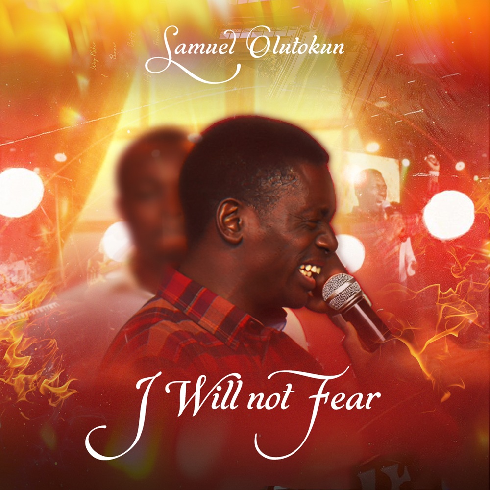 I Will Not Fear - Samuel Olutokun