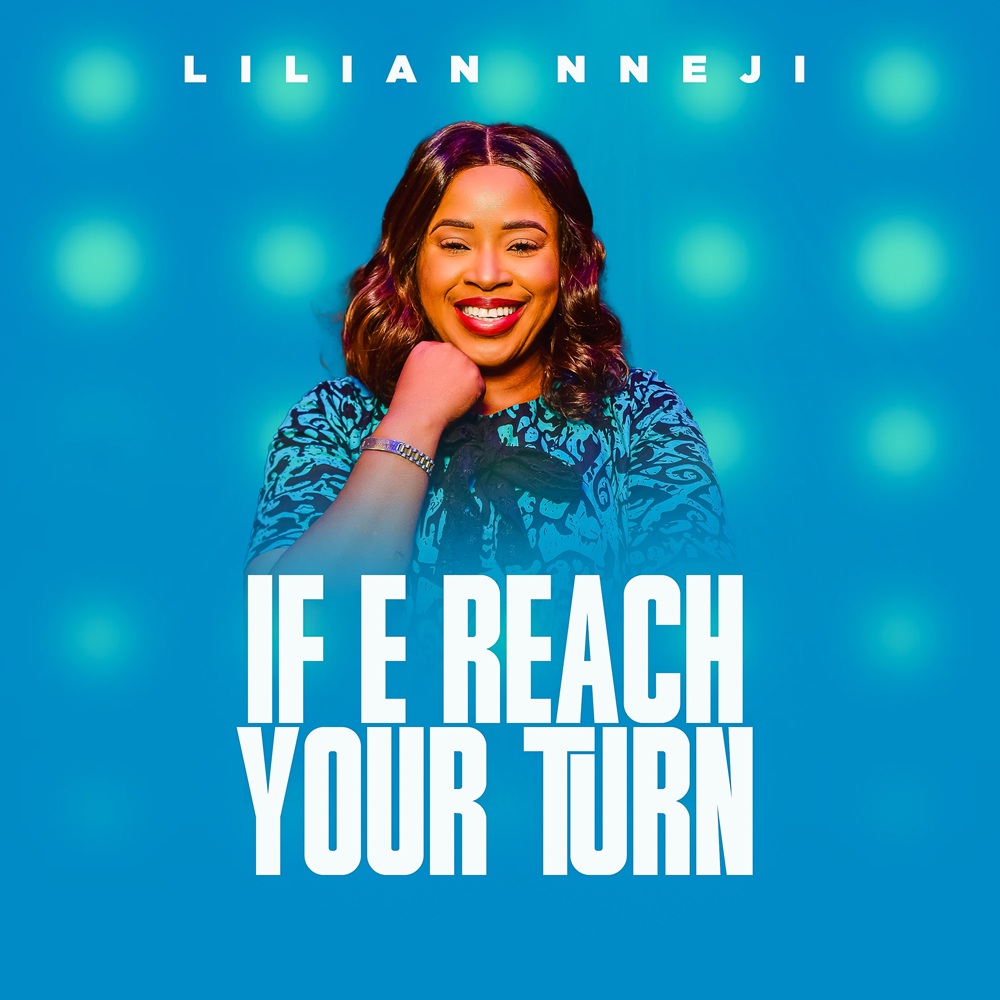 If E Reach Your Turn - Lilian Nneji
