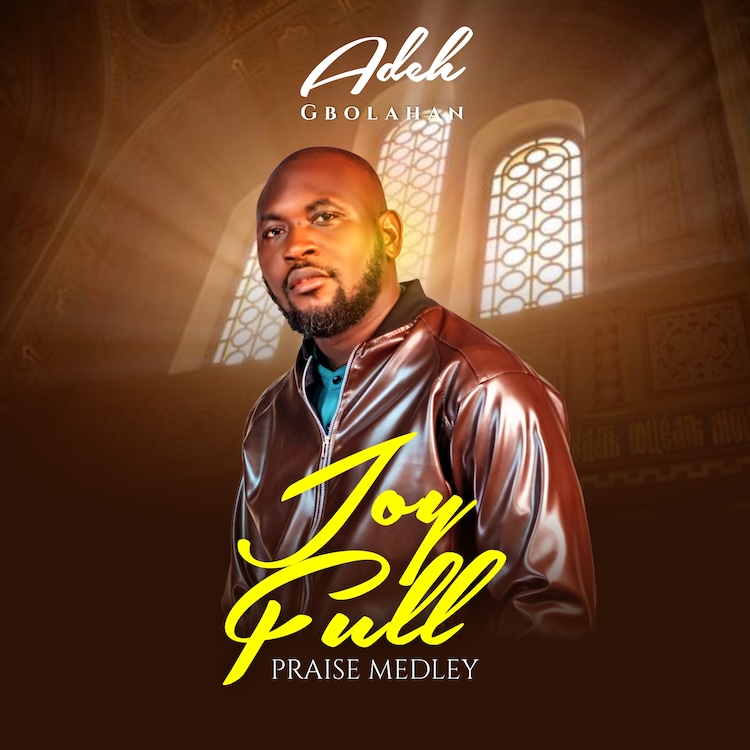 Joy Full Praise Medley - Adeh Gbolahan