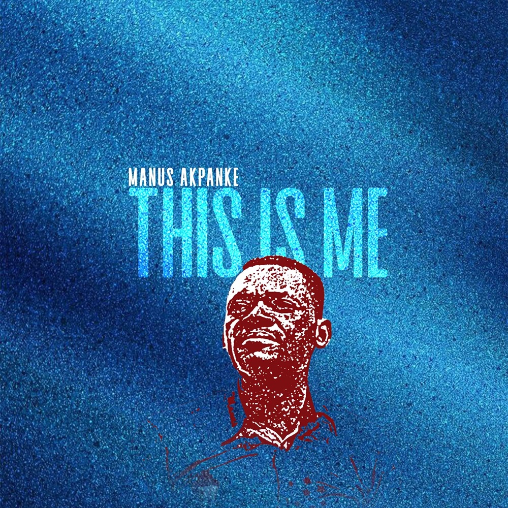 This Is Me - Manus Akpanke