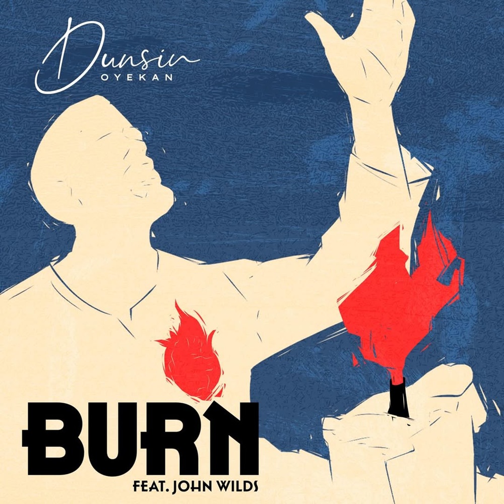 Burn - Dunsin Oyekan Ft. John Wilds 