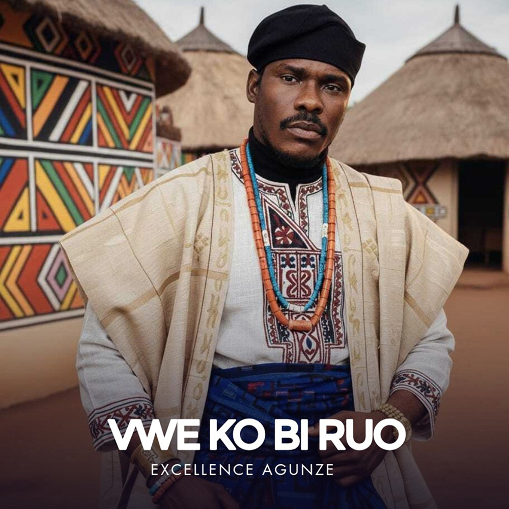 Vwe Ko Bi Ruo – Excellence Agunze