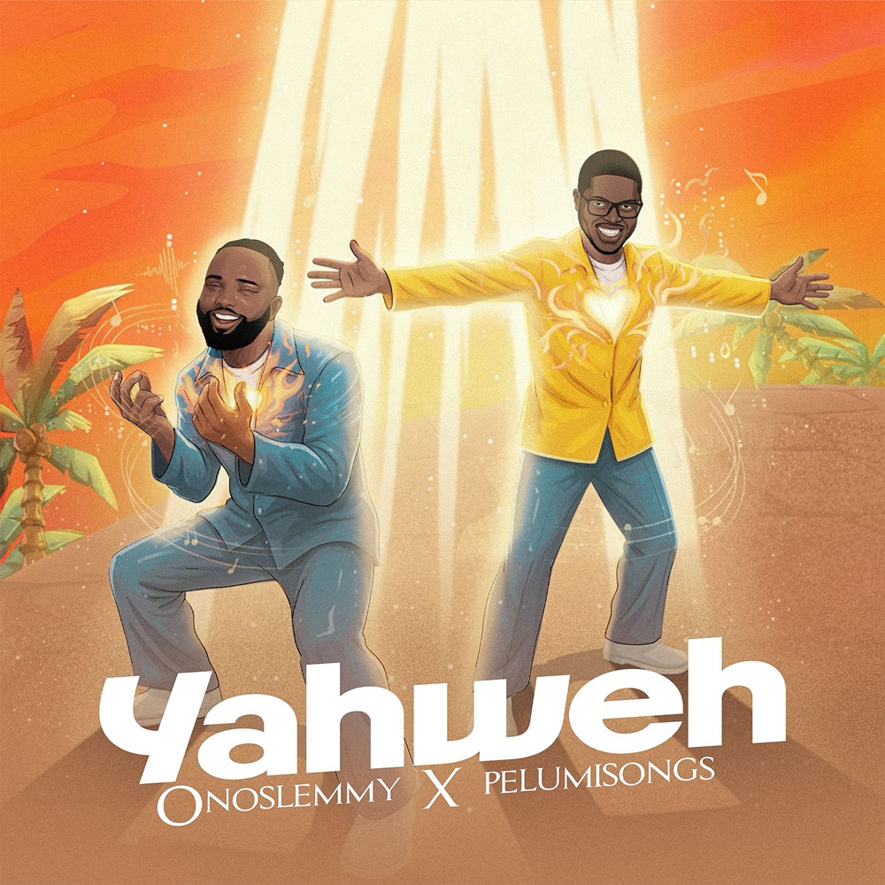 Yahweh - Onoslemmy Ft. Pelumisongs