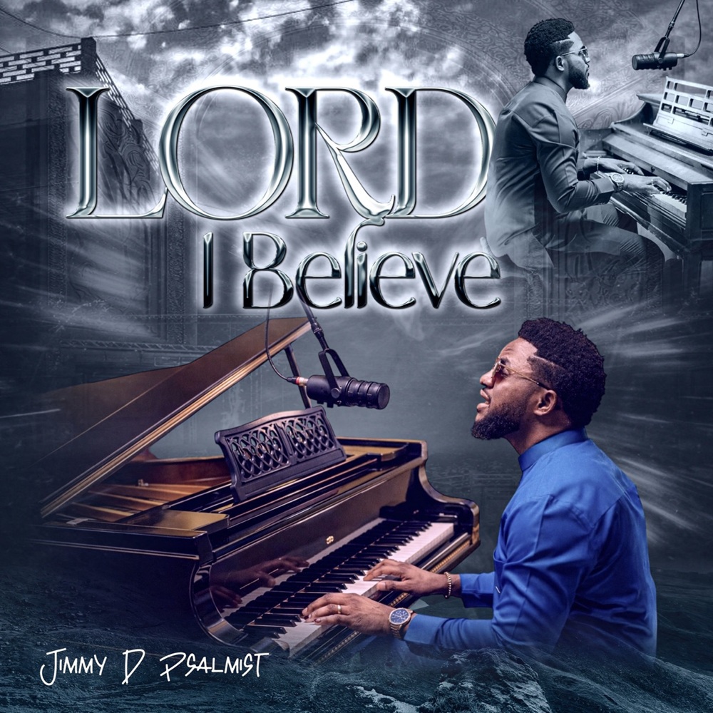 Lord, I Believe - Jimmy D Psalmist