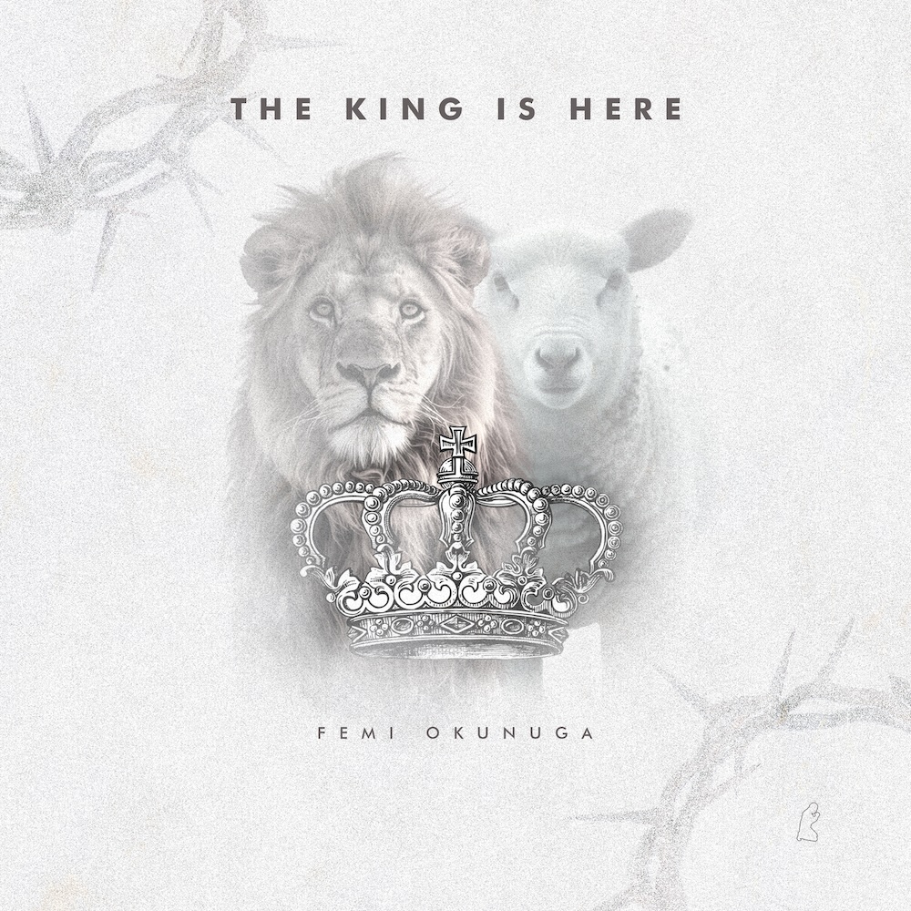 The King Is Here - Femi Okunuga