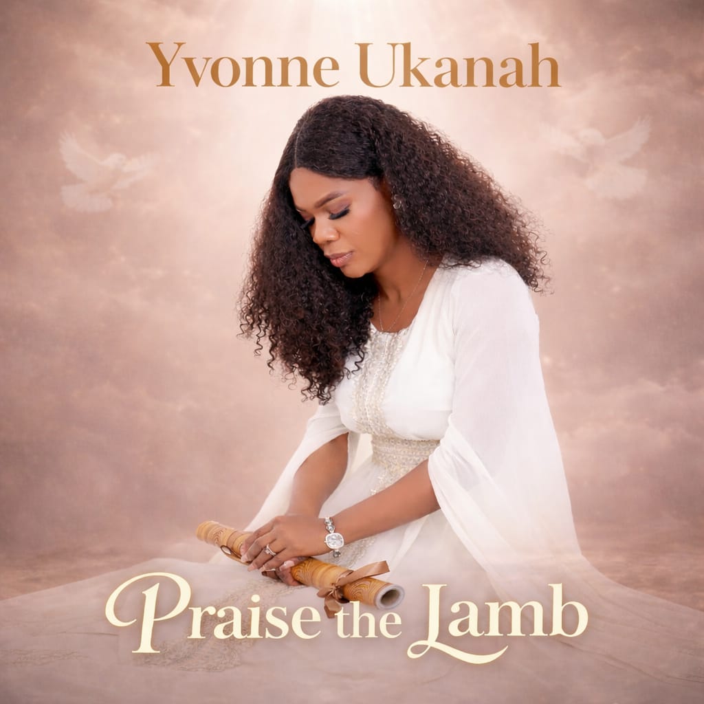 Praise The Lamb - Yvonne Ukanah