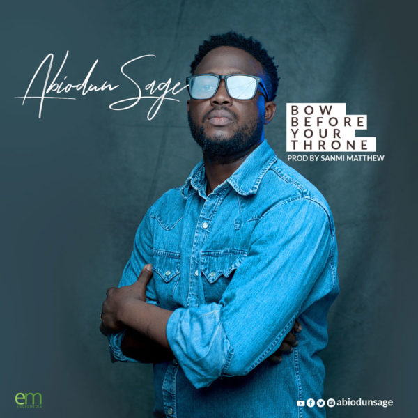 Abiodun Sage - Bow Before Your Throne