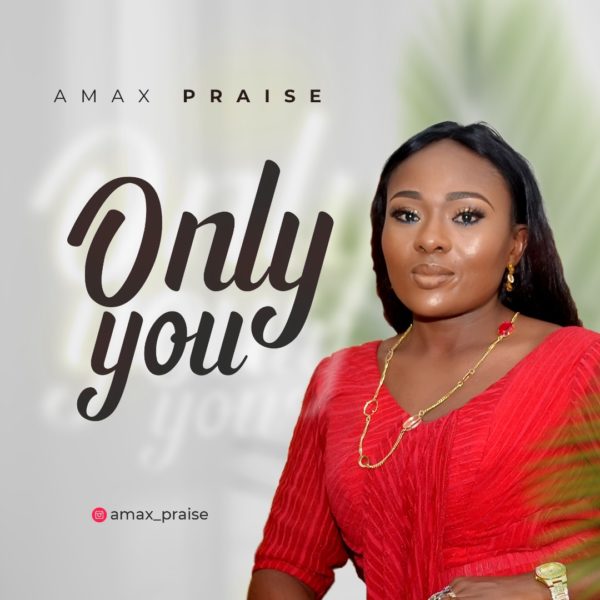 Amax Praise - Only You