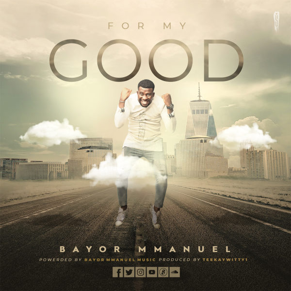Bayor Mmanuel - For My Good