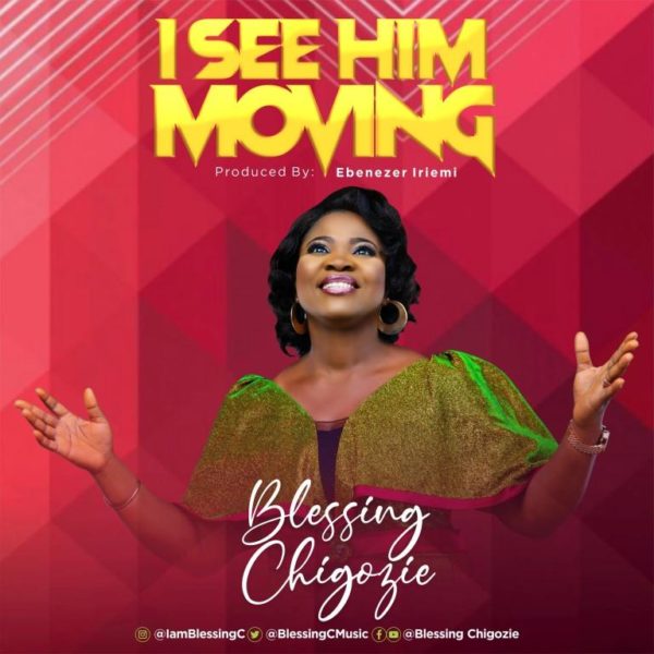 Blessing Chigozie - I See Him Moving