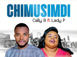 Cally B Ft. Lady P - Chimusimudi