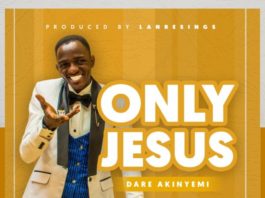 Dare Akinyemi - Only Jesus