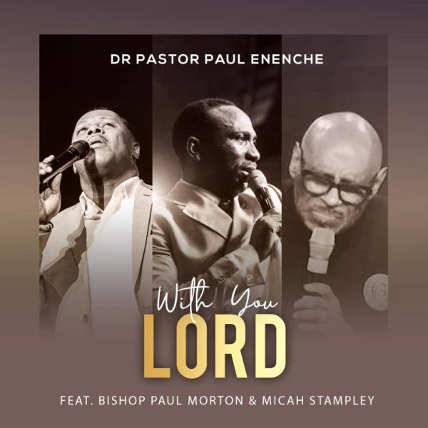 Dr Paul Enenche Ft. Bishop Paul Morton & Micah Stampley - With You Lord