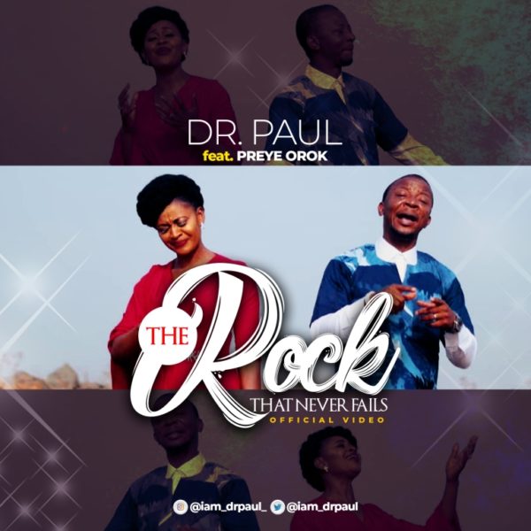 Dr Paul Ft. Preye Orok – The Rock That Never Fails