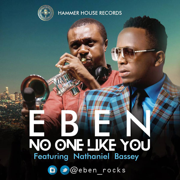 No One Like You By Eben Ft. Nathaniel Bassey