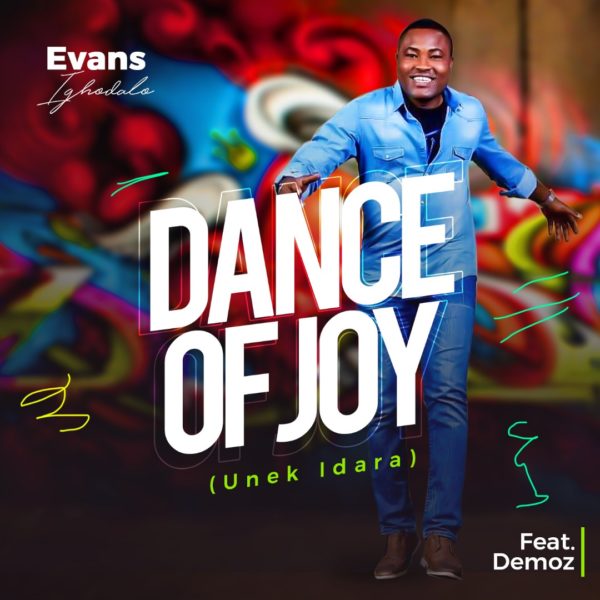 Evans Ighodalo – Dance Of Joy [Unek Idara]