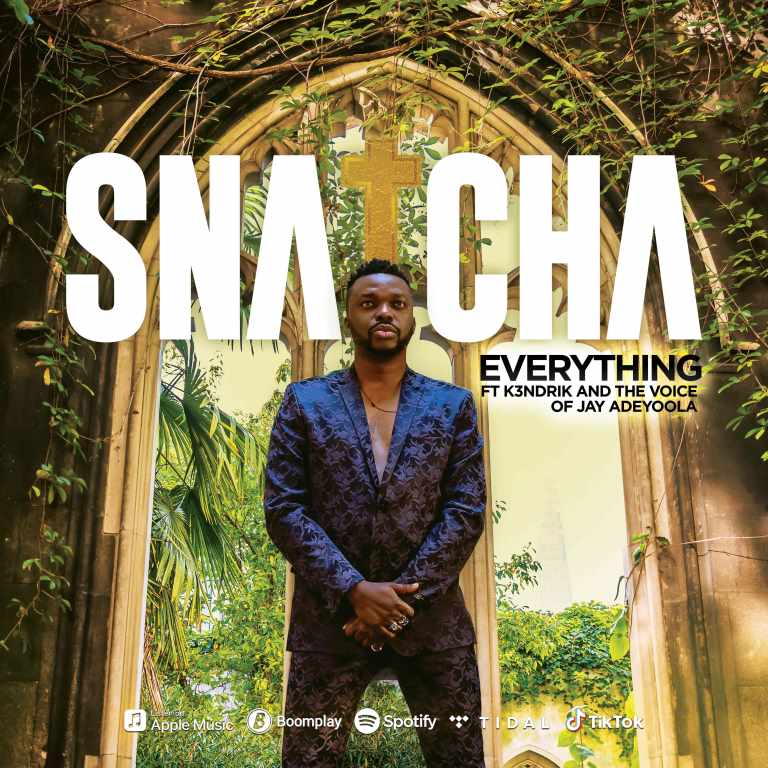 Everything - Snatcha Ft. The Voice Of Jay Adeyoola & K3ndrick
