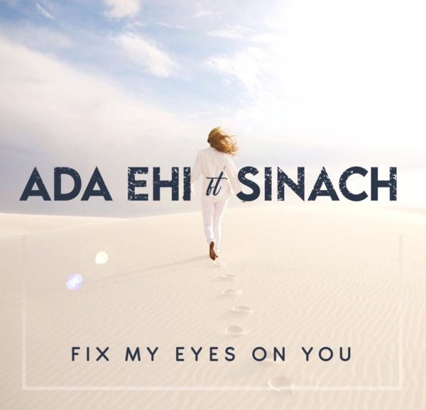 Fix My Eyes On You - Ada Ehi Ft. Sinach