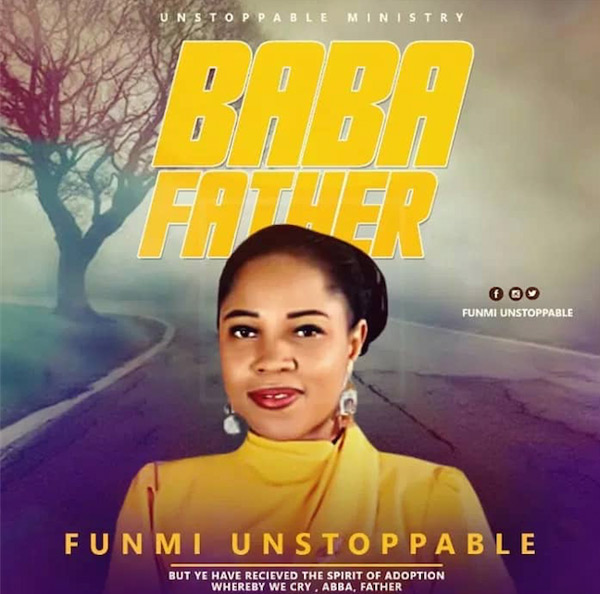 Funmi Unstoppable – Baba Father