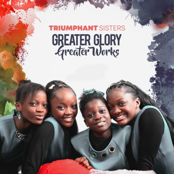 Greater Glory Greater Works - Triumphant Sisters