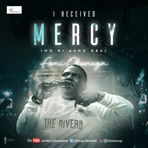 I Received Mercy (Mo Ri Aanu Gba) - Femi Okunuga