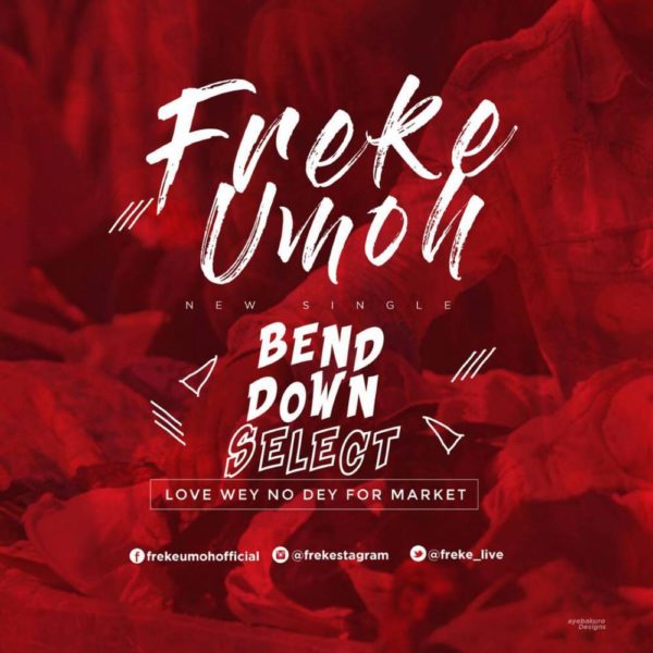 Freke Umoh - Bend Down Select