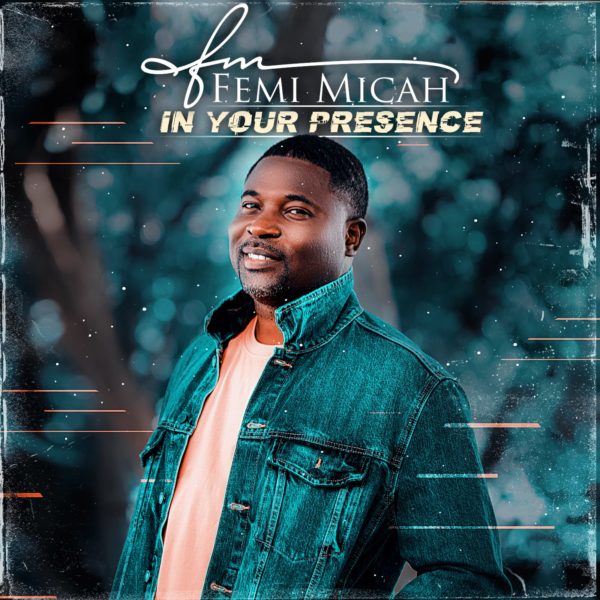 In Your Presence - Femi Micah