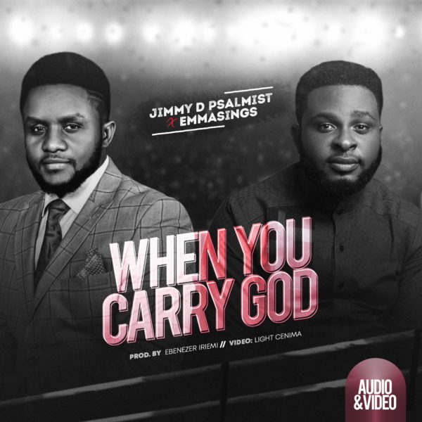 Jimmy D Psalmist Ft. Emmasings - When You Carry God