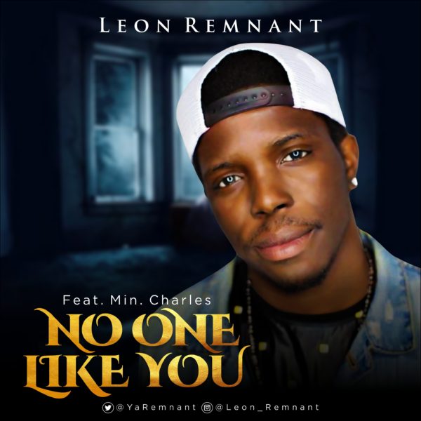 Leon Remnant Ft. Min. Charles - No One Like You
