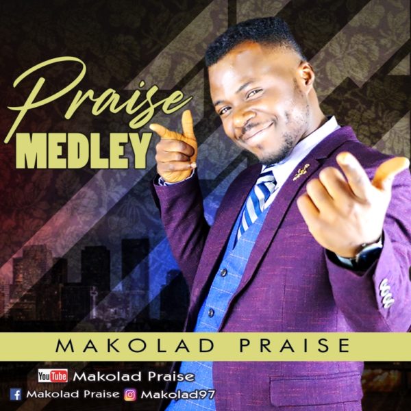 Makolad Praise - Praise Medley