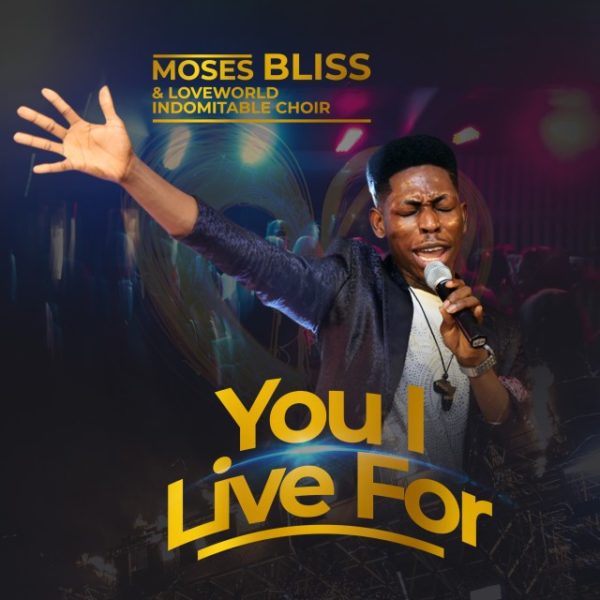 Moses Bliss – You I Live For