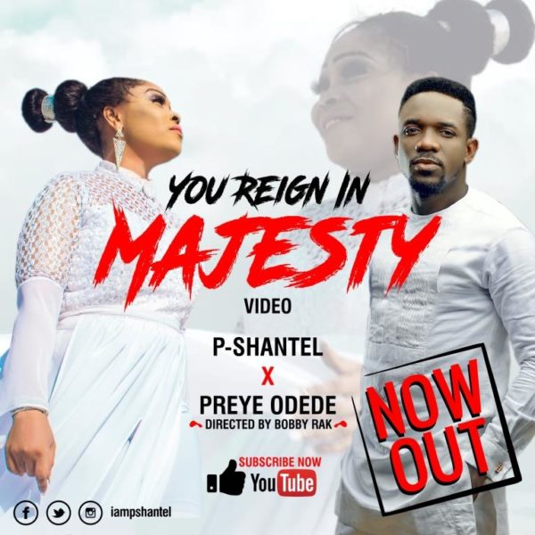 P-Shantel Ft. Preye Odede - You Reign In Majesty