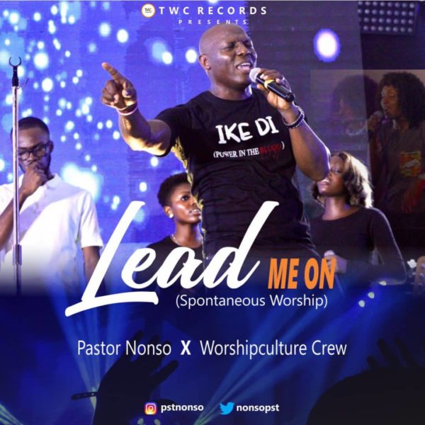 Pastor Nonso & Worshipculture Crew - Lead Me On