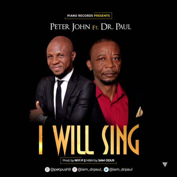 Peter John Ft. Dr. Paul - I WILL SING