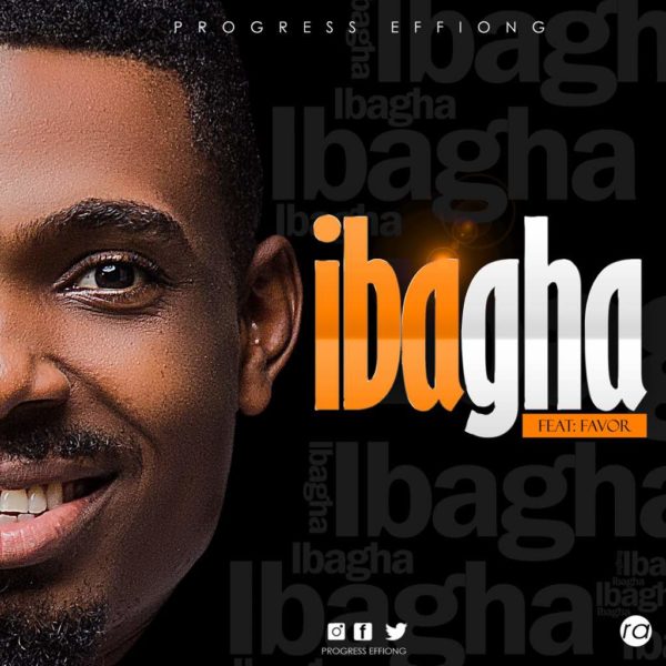 Progress Effiong Ft. Favour - iBagha