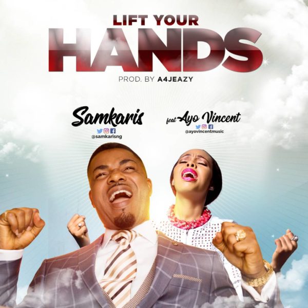 Samkaris Ft. Ayo Vincent - Lift Your Hands