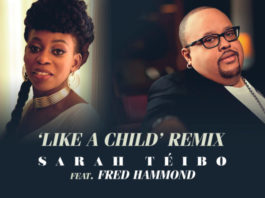 Sarah Téibo Ft. Fred Hammond - Like A Child Remix