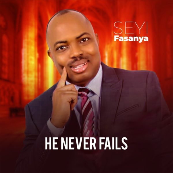 Seyi Fasanya - He Never Fails