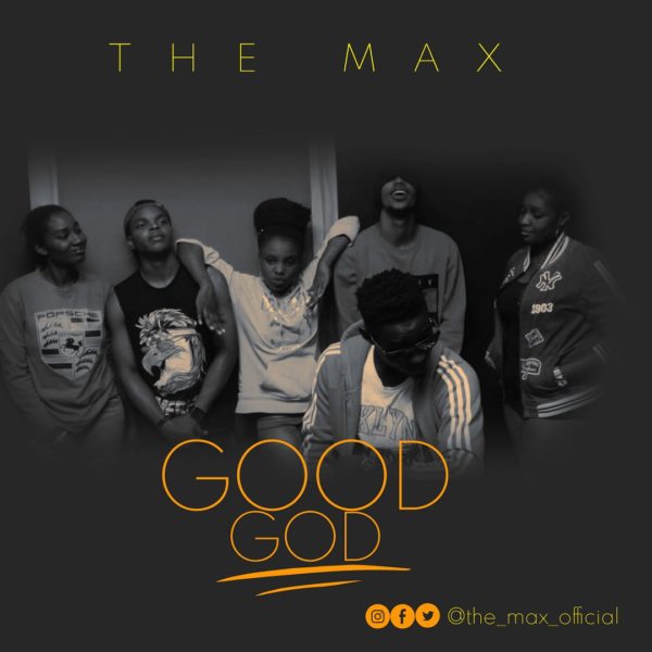 The Max – Good God