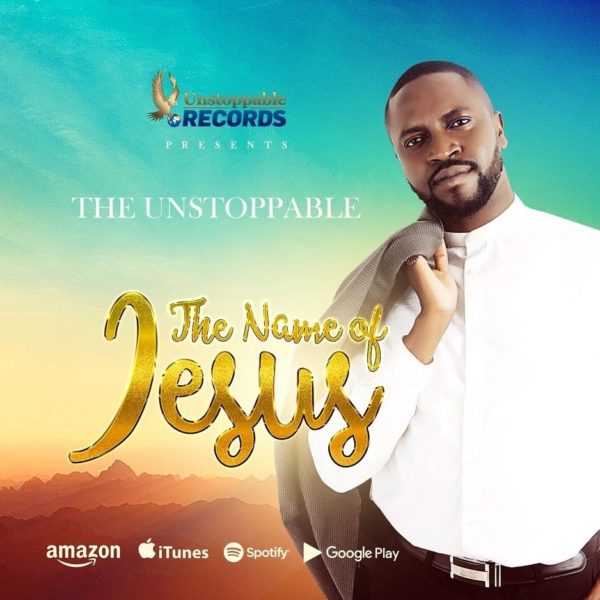 The Unstoppable - The Name Of Jesus