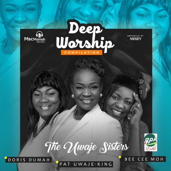 The Uwaje Sisters Deep-Worship Compilation