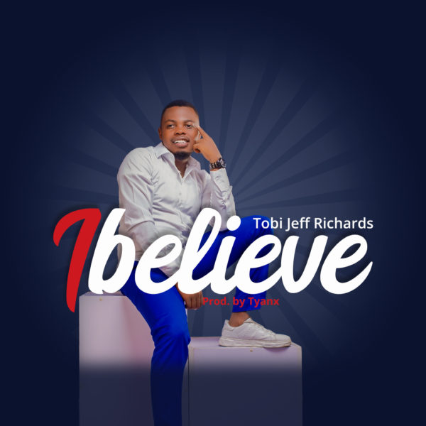 Tobi Jeff Richards - I Believe