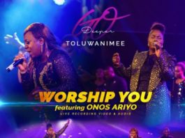 Toluwanimee Ft. Onos Ariyo - Worship You